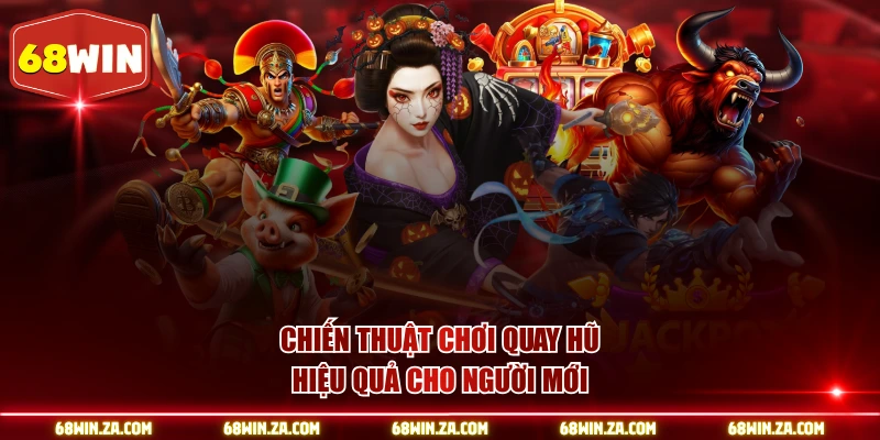 Chiến thuật chơi quay hũ hiệu quả cho người mới